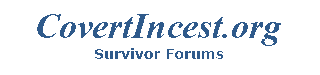 CovertIncest.org Survivor Forums - Support for Survivors of Covert Incest, Emotional Incest, and Covert Sexual Abuse